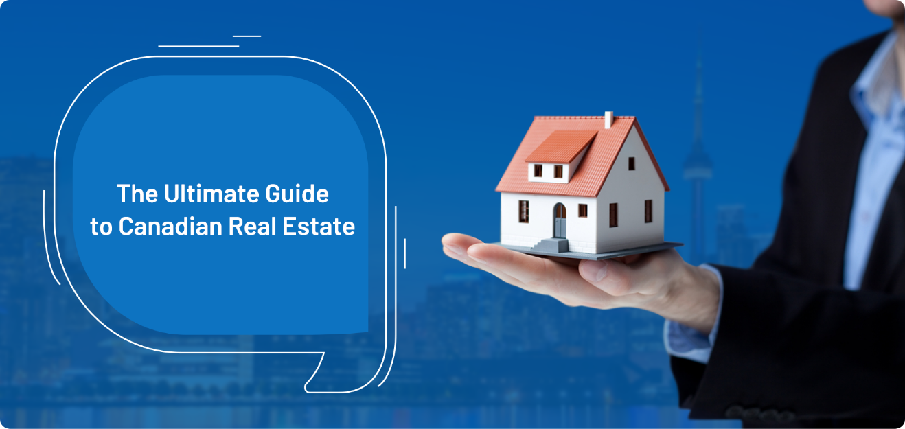 The Ultimate Guide to Canadian Real Estate for Beginners