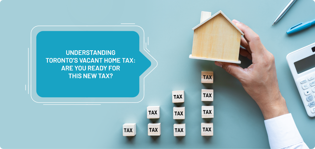 Understanding Toronto's Vacant Home Tax: Are You Ready for This New Tax ...