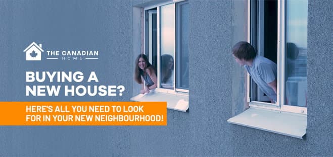 Things To Look For in a Neighbourhood