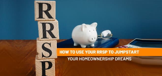 How To Use Your RRSP To Jumpstart Your Homeownership Dreams?