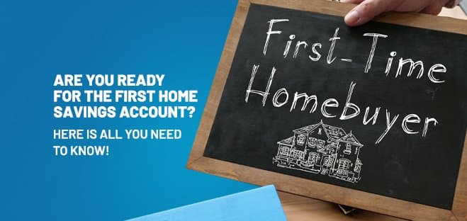 Are You Ready for the First Home Savings Account? Here Is All You Need To Know!