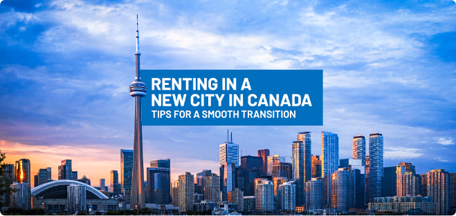 Renting in a New City in Canada: Tips for a Smooth Transition