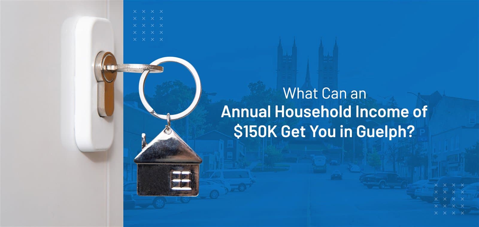 What Can an Annual Household Income of $150K Get You in Guelph?