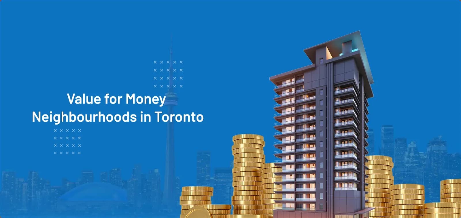 Value for Money Neighbourhoods To Buy Condos in Toronto