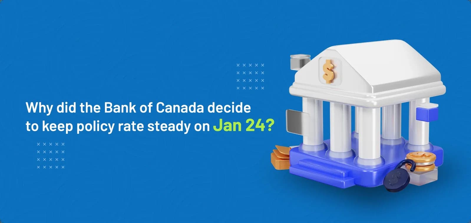 Why the Bank of Canada Opted To Hold Interest Rates on January 24th?