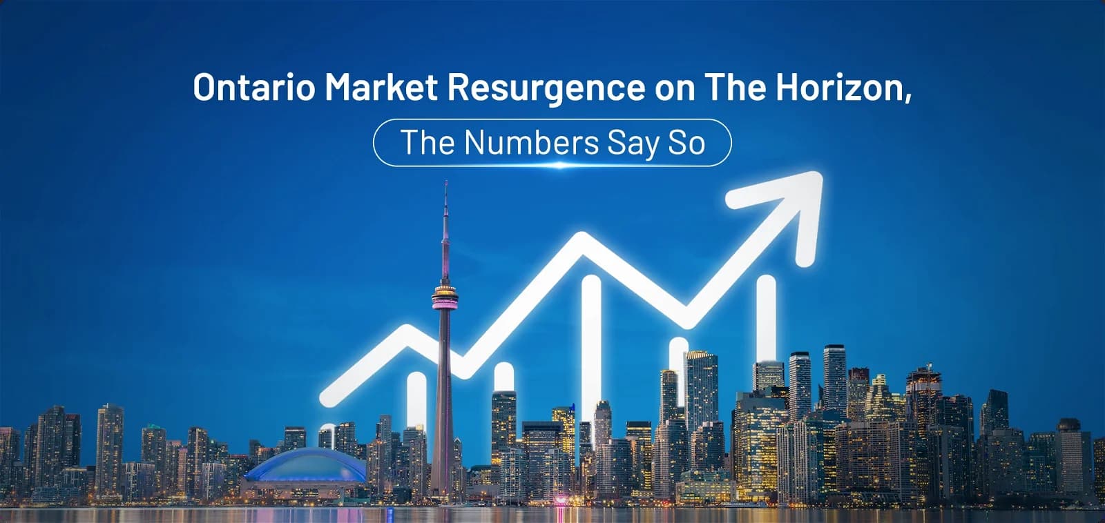 Ontario Market Resurgence on the Horizon, the Numbers Say So