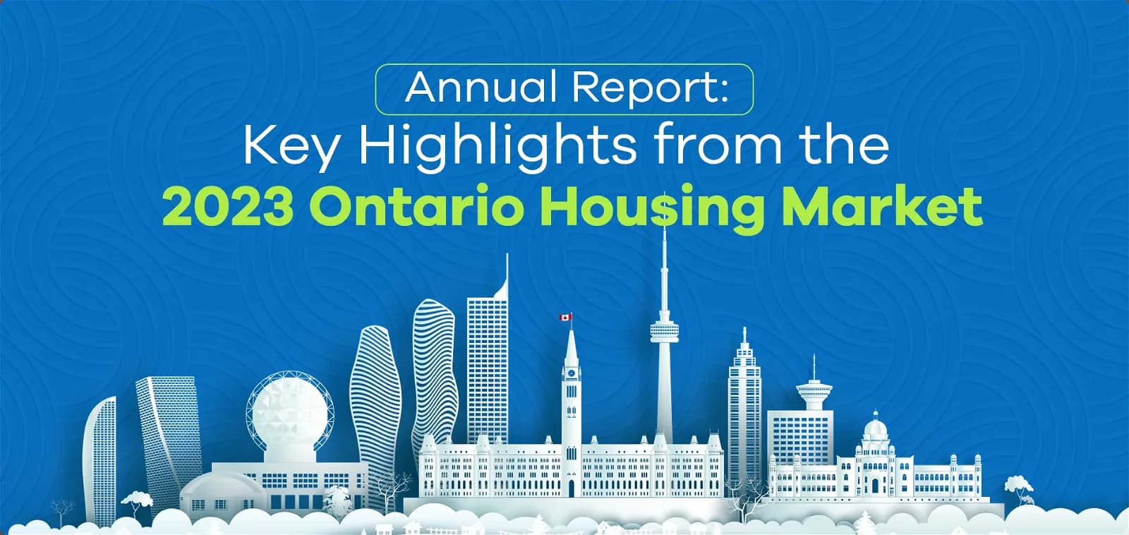 Annual Report: Key Highlights From the 2023 Ontario Housing Market