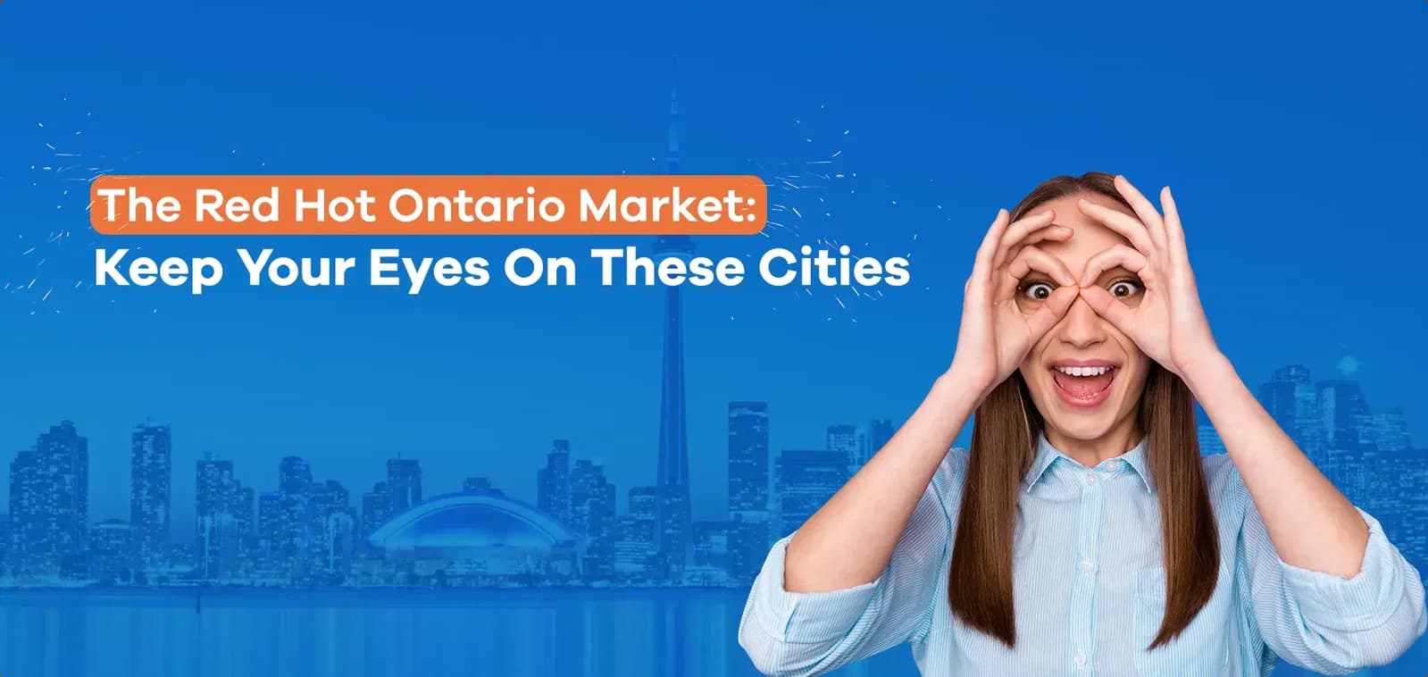 The Red Hot Ontario Market: Keep Your Eyes on These Cities