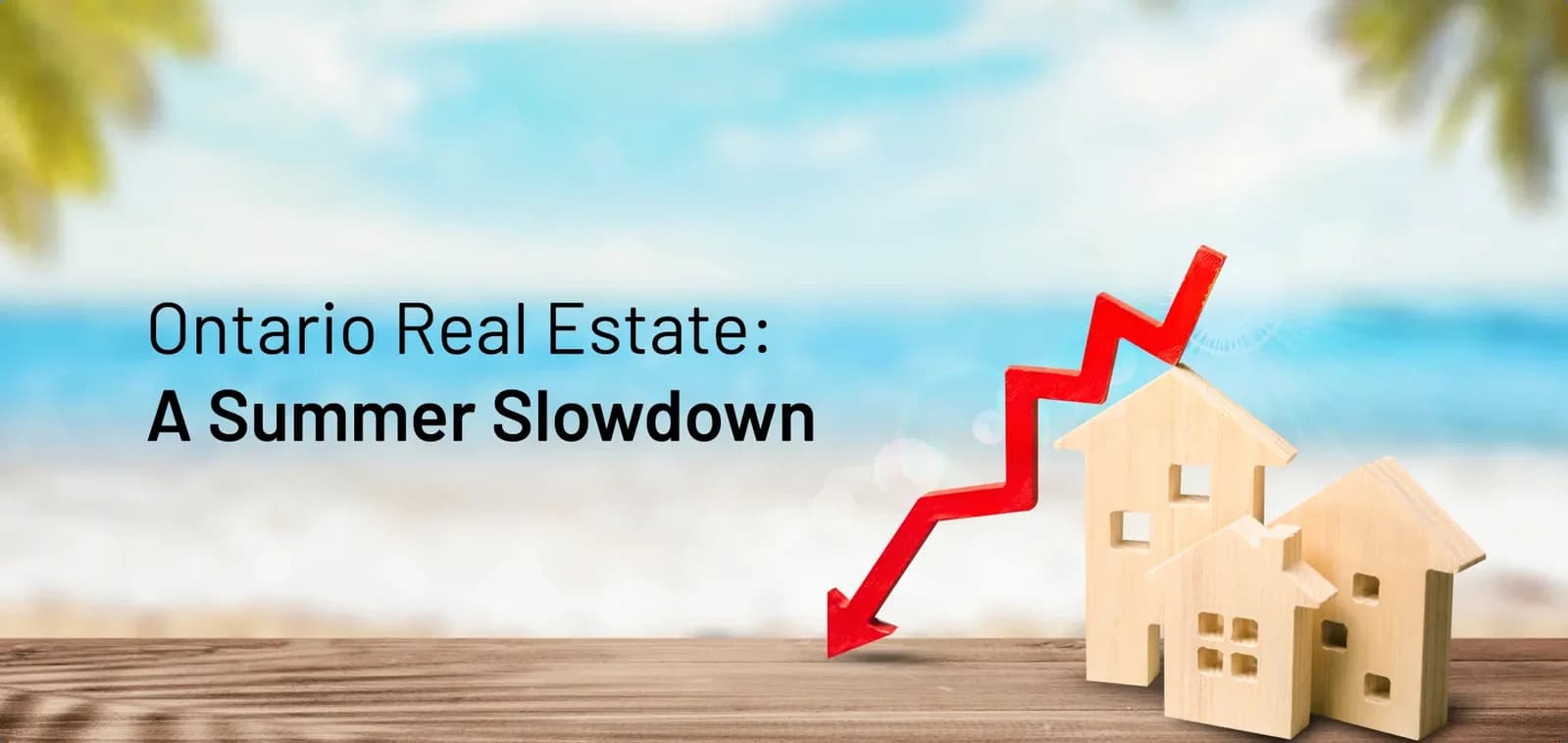 Ontario Real Estate: A Summer Slowdown