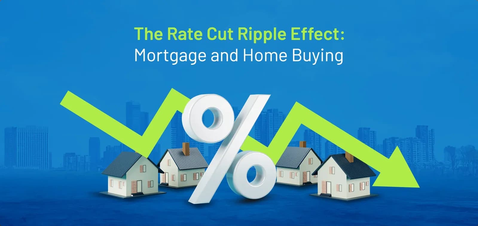 The Rate Cut Ripple Effect: Mortgage and Home Buying