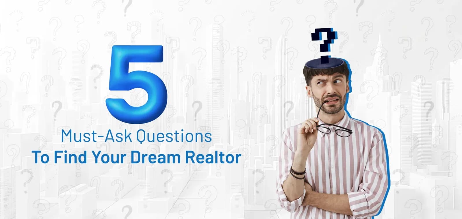 5 Must-Ask Questions to Find Your Dream Realtor