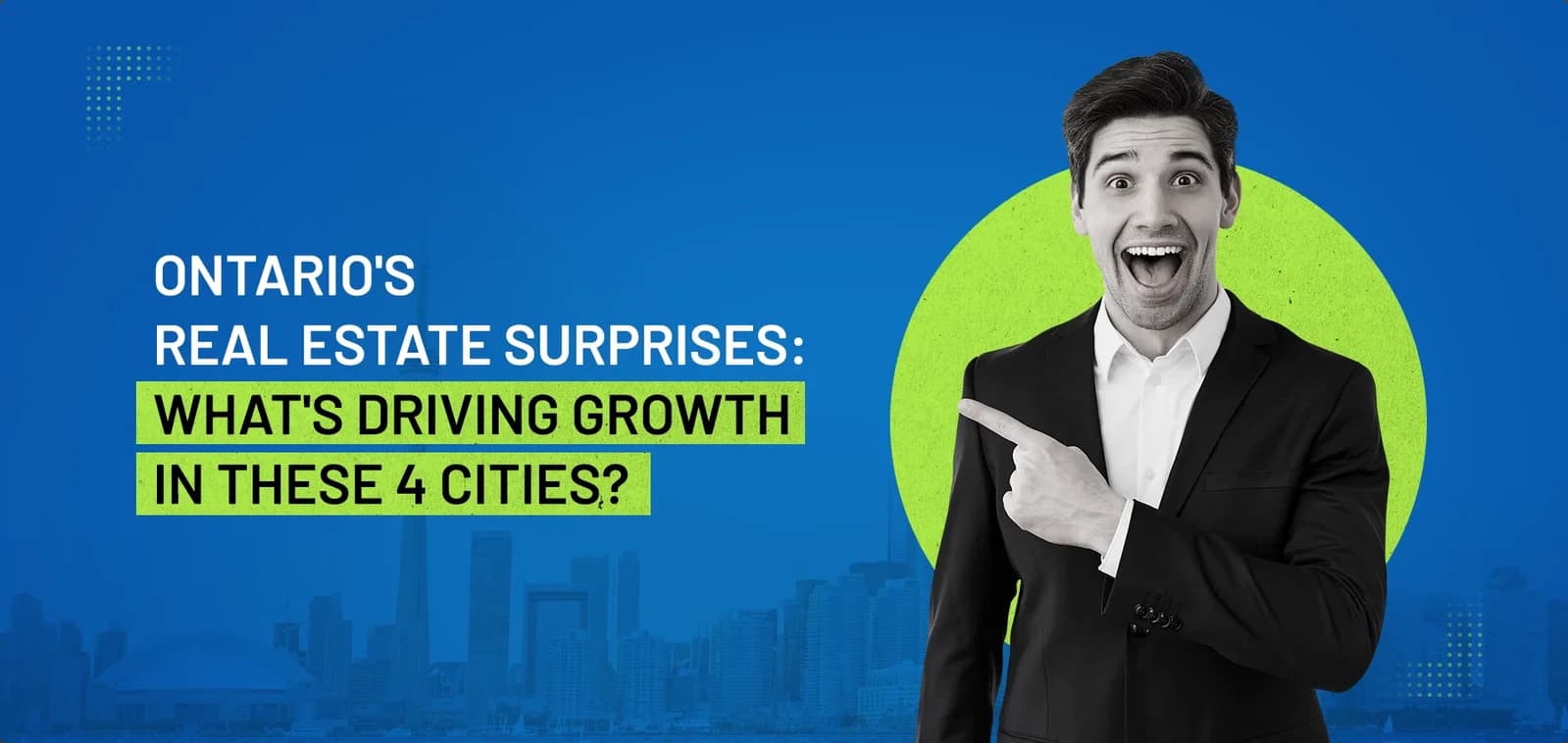 Ontario’s Real Estate Surprises: What’s Driving Growth in These 4 Cities?