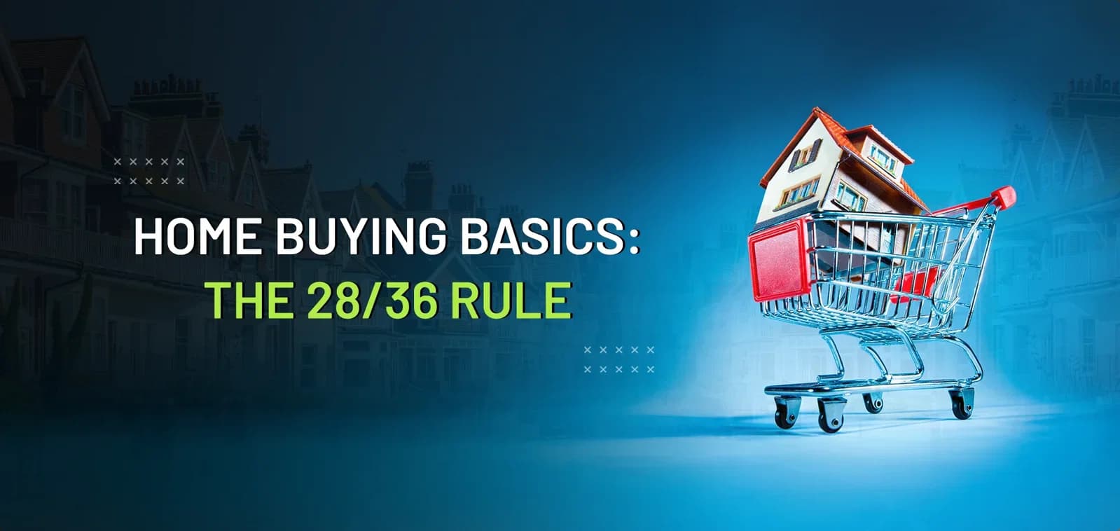 Home Buying Basics: The 28/36 Rule