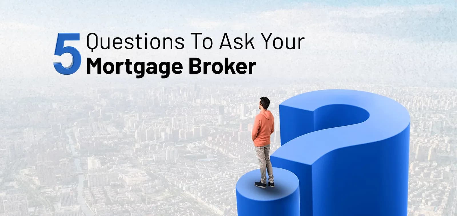 5 Questions to Ask Your Mortgage Broker