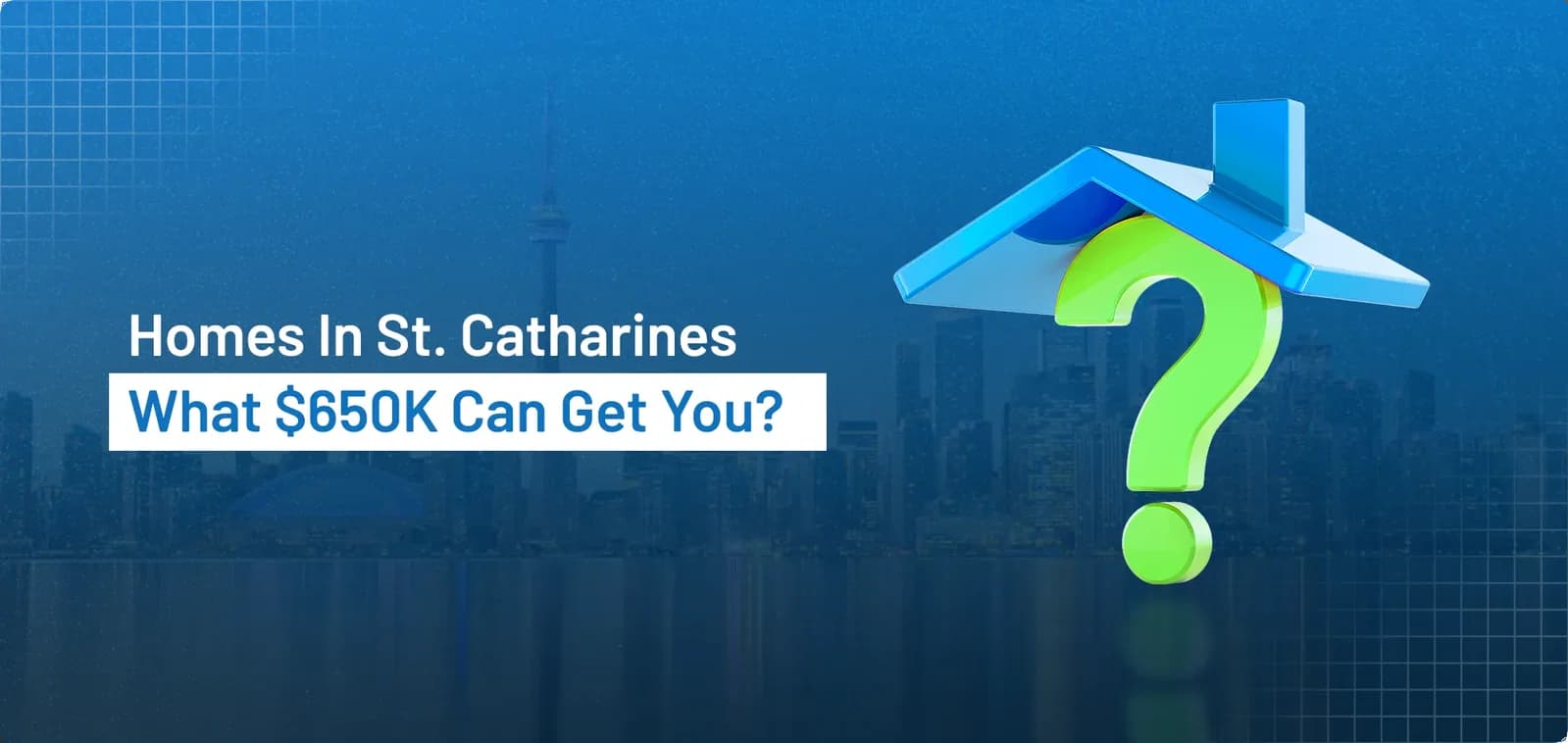 Homes in St. Catharines – What $650K Can Get You?