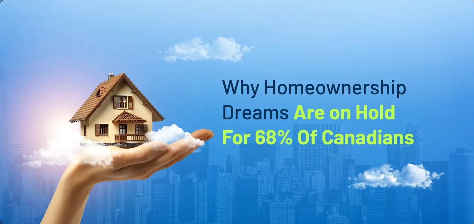 Why Homeownership Dreams Are on Hold for 68% of Canadians