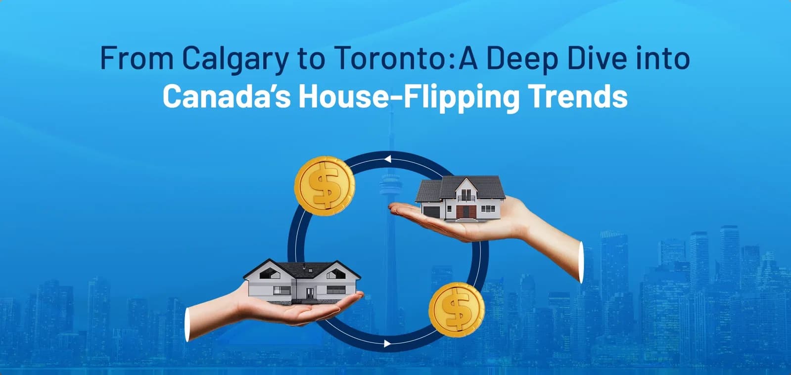 From Calgary to Toronto: A Deep Dive Into Canada’s House-Flipping Trends