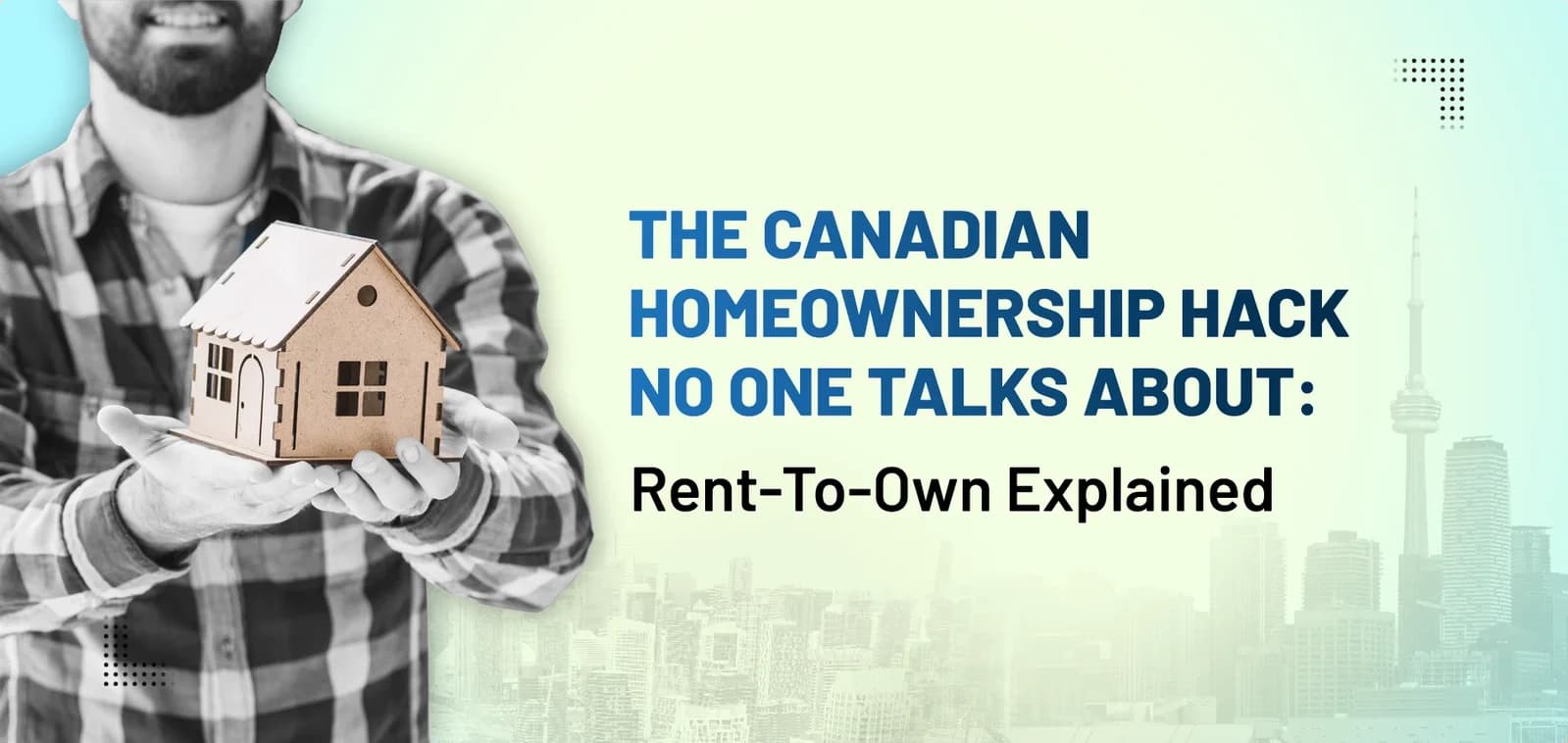 The Canadian Homeownership Hack No One Talks About: Rent-to-Own Explained