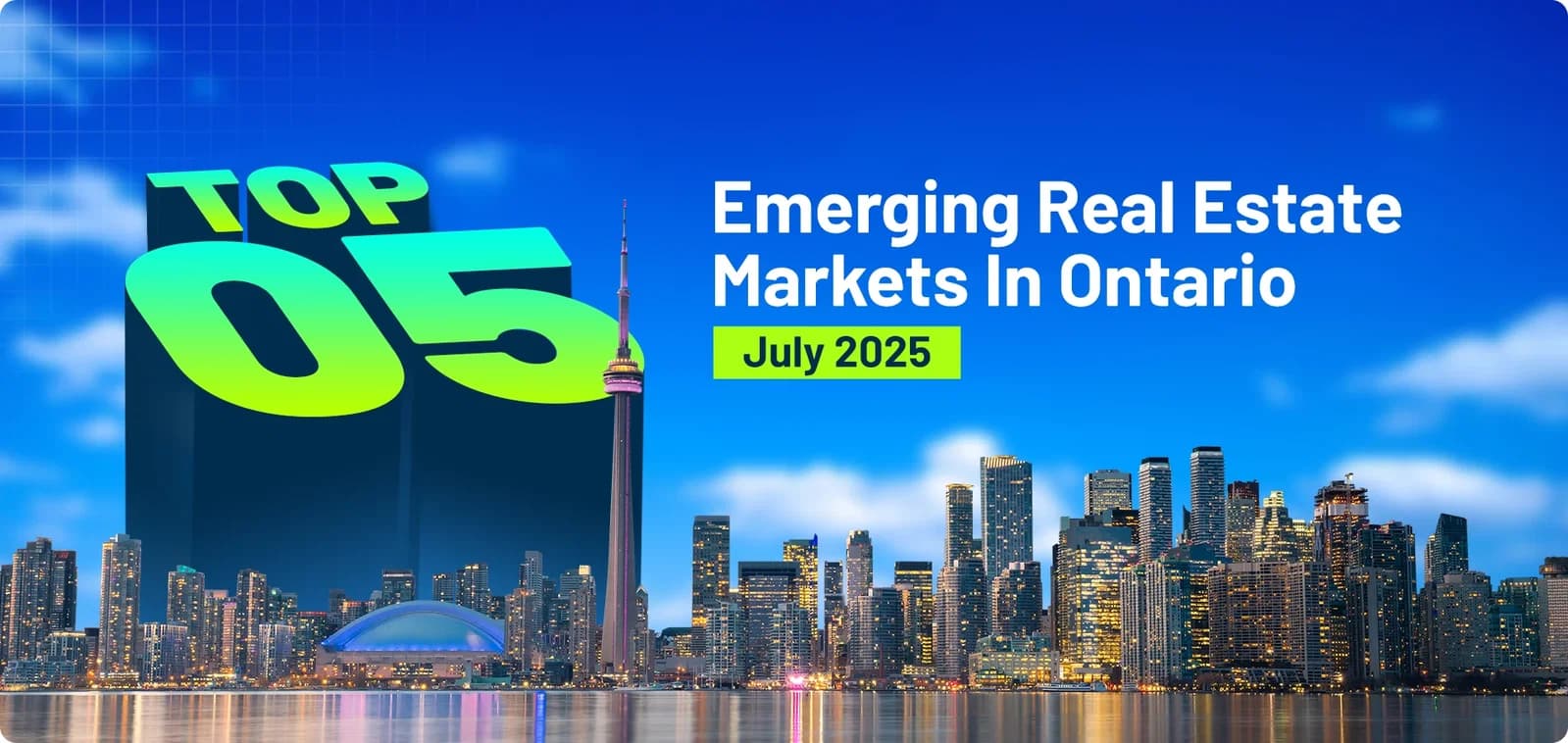 Top 5 Emerging Real Estate Markets in Ontario – July 2025