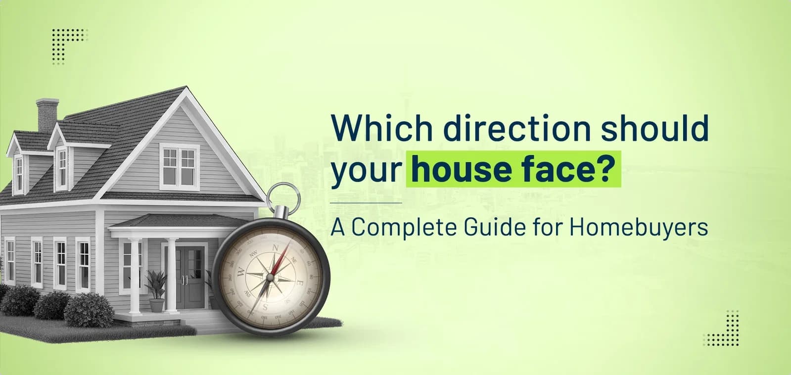 Which Direction Should Your House Face? A Complete Guide for Homebuyers