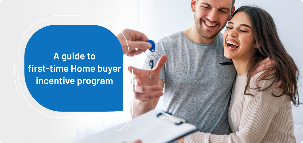 First Time Home Buyer Incentive- All You Need To Know