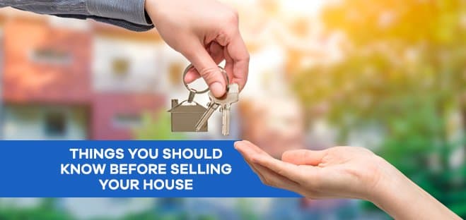 Things You Should Know Before Selling Your House