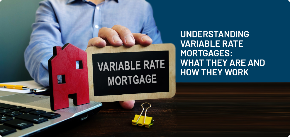 Understanding Variable Rate Mortgages: What They Are and How They Work
