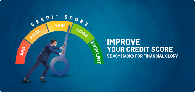 Improve Your Credit Score: 5 Easy Hacks for Financial Glory