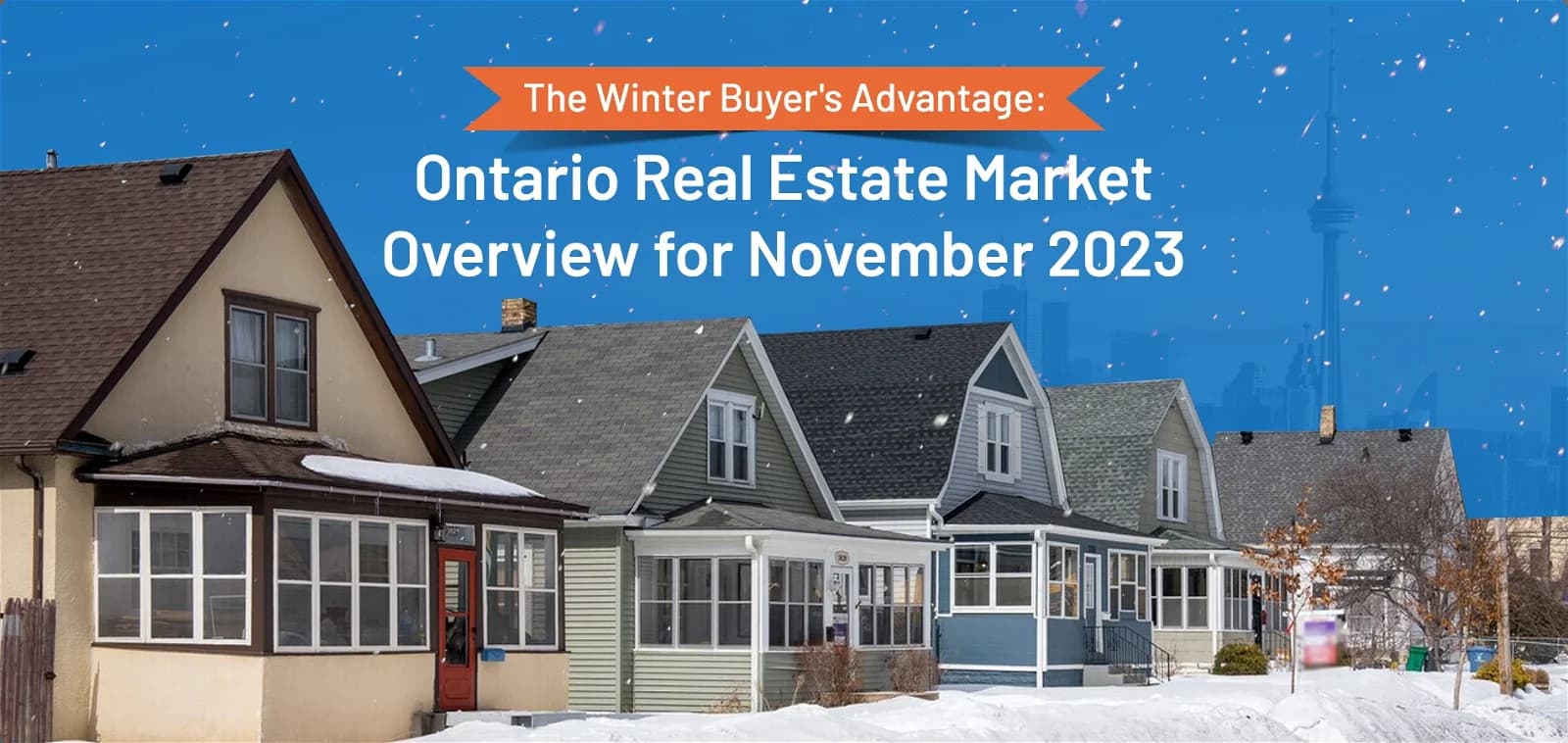 The Winter Buyer’s Advantage: Ontario Real Estate Market Overview for November 2023