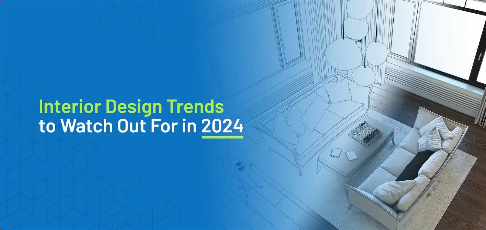 5 Interior Design Trends To Watch Out for in 2024