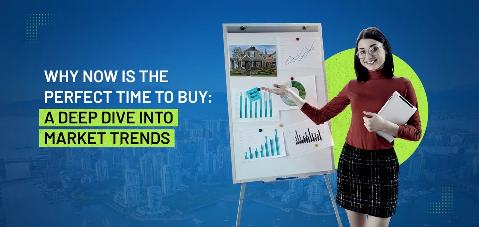 Why Now Is the Perfect Time to Buy: A Deep Dive Into Market Trends